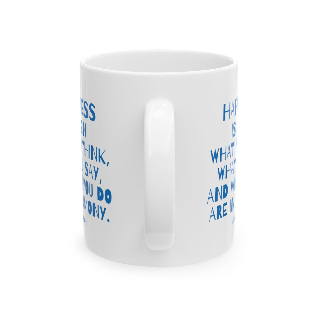 Happiness is What You Think Say Do - Mahatma Gandhi Quote Ceramic Mug | Inspirational Wisdom Coffee Cup, Mindfulness Gift