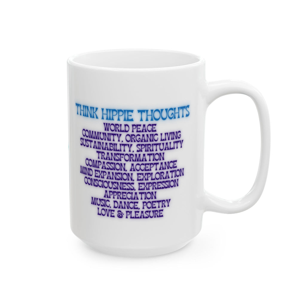 Think Hippie Thoughts Wisdom Coffee Mug, Progressive Gift for Her, New Age Tea Cup, Consciousness Exploration Mug, Organic Living