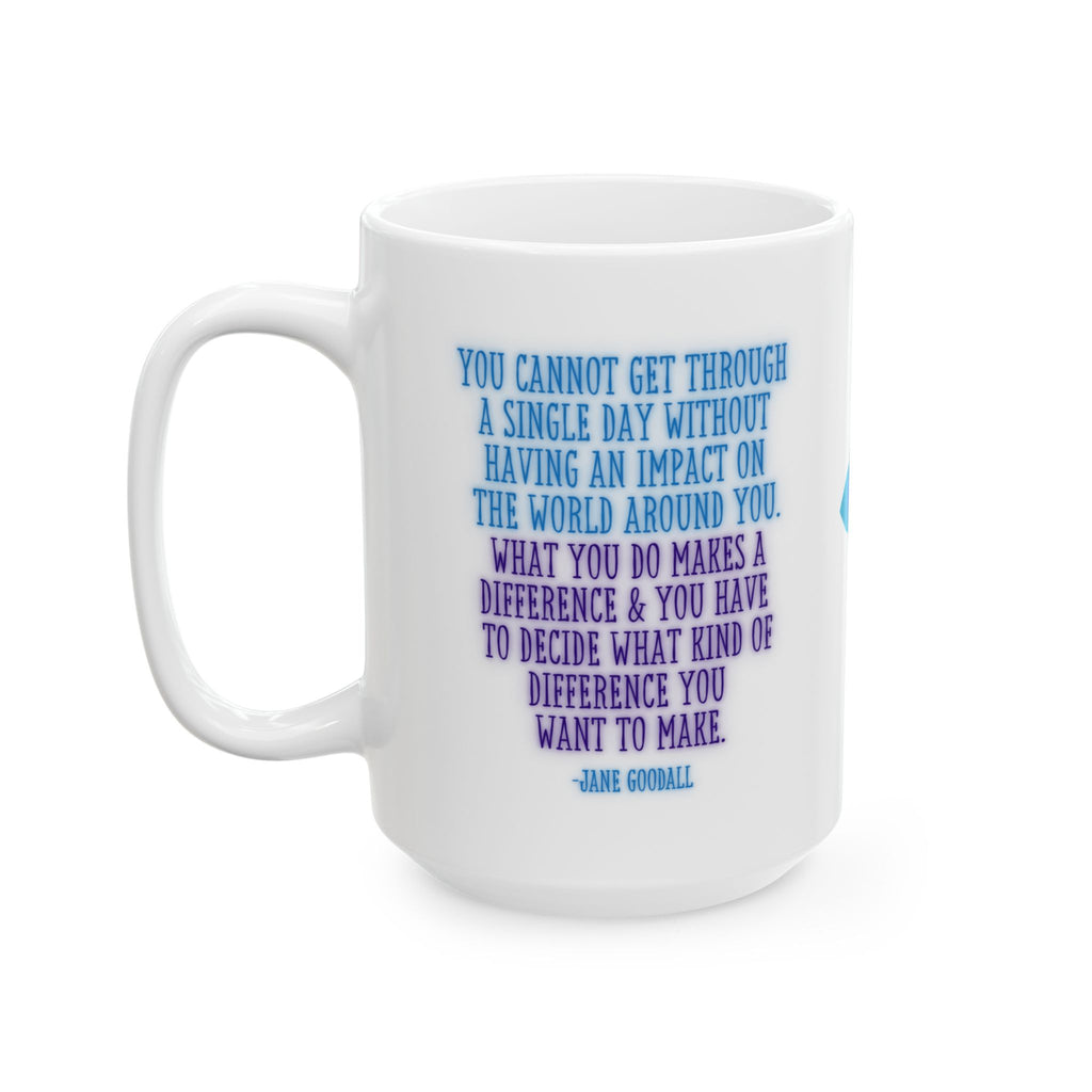 Impact the World Inspirational Quote Mug | Jane Goodall Wisdom to Make a Difference Ceramic Coffee Tea Cup | Feminist Gift