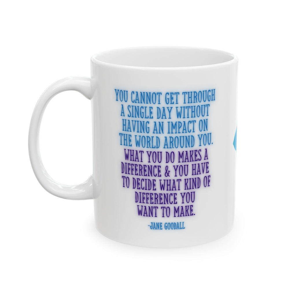Impact the World Inspirational Quote Mug | Jane Goodall Wisdom to Make a Difference Ceramic Coffee Tea Cup | Feminist Gift