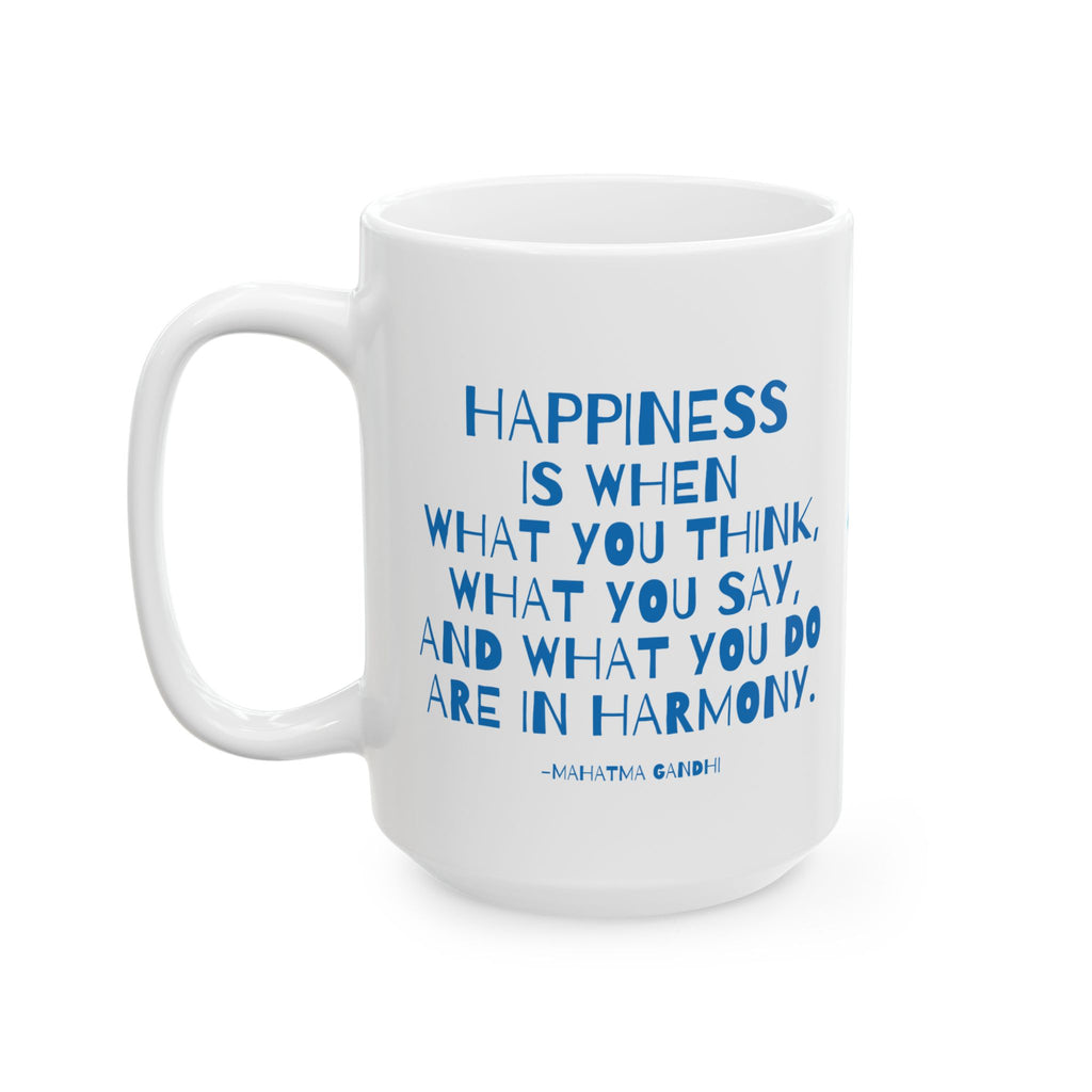 Happiness is What You Think Say Do - Mahatma Gandhi Quote Ceramic Mug | Inspirational Wisdom Coffee Cup, Mindfulness Gift