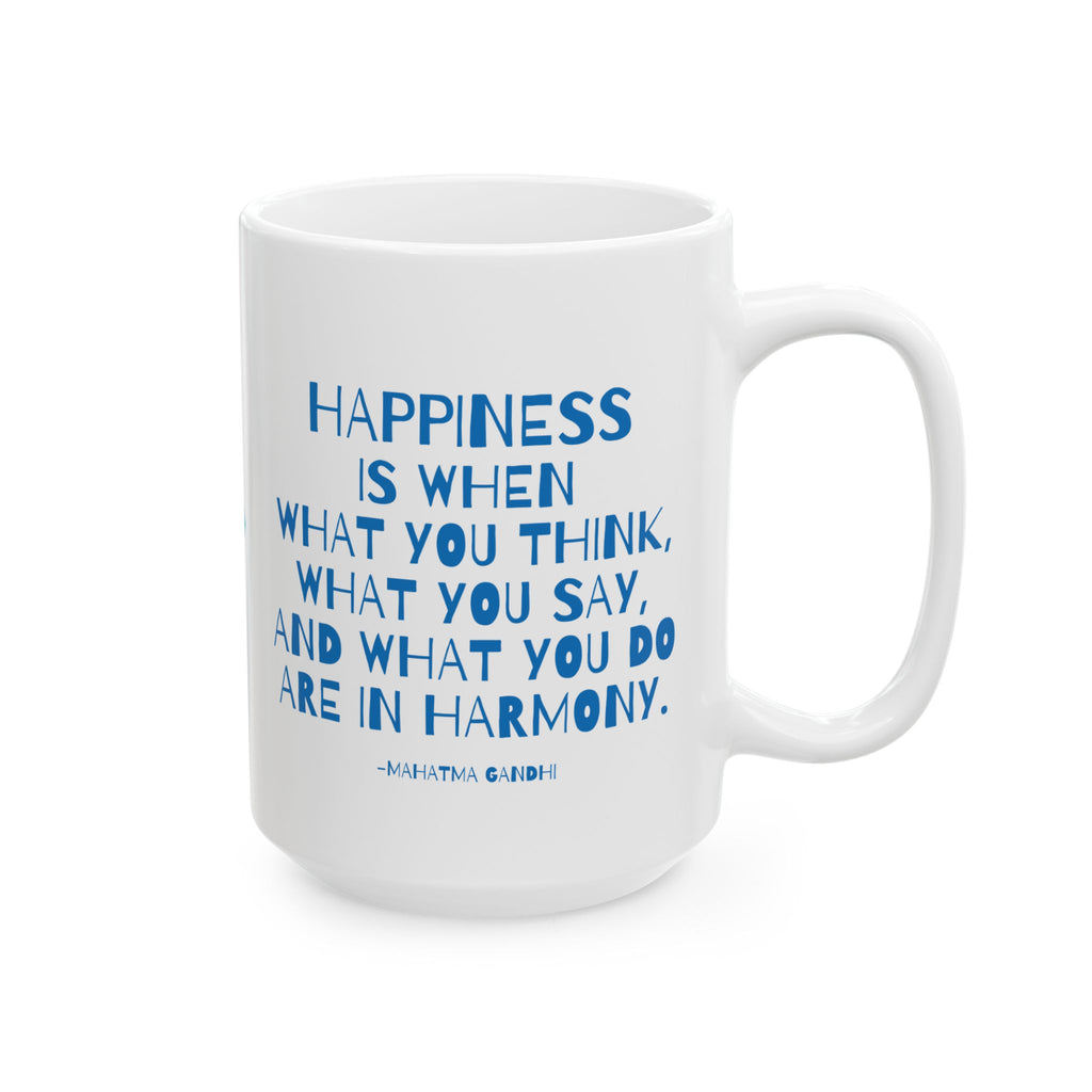 Happiness is What You Think Say Do - Mahatma Gandhi Quote Ceramic Mug | Inspirational Wisdom Coffee Cup, Mindfulness Gift